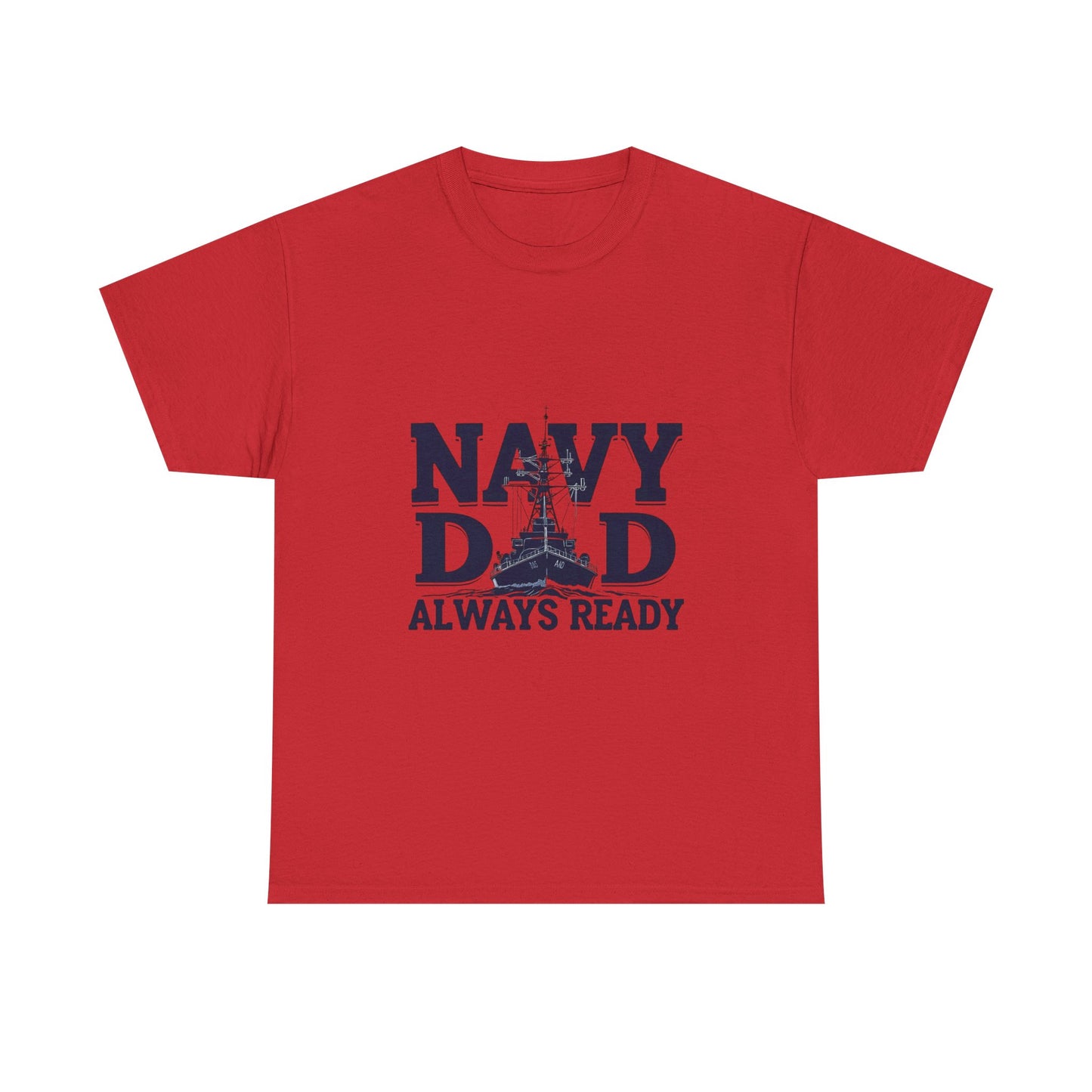 Navy Dad T-Shirt - Always Ready, Gift for Father's Day, Patriotic Tee, Military Family Apparel, Casual Everyday Wear