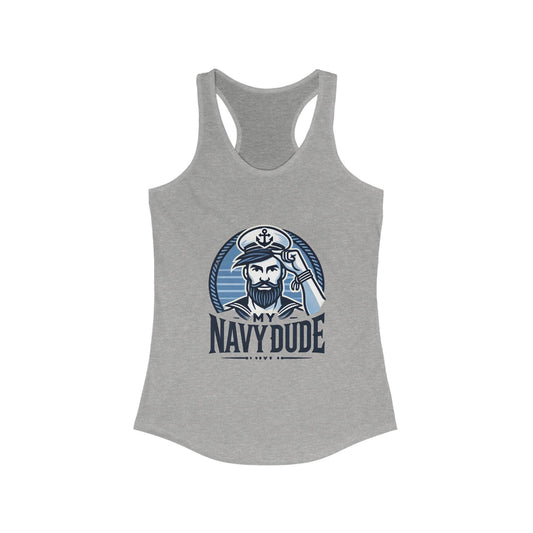 My Navy Dude Racerback Tank Top, Nautical Tank, Summer Casual Wear, Gift for Military Spouse, Beach Day Outfit, Patriotic Apparel, Navy Girlfriend, Navy Mom, Navy Sister