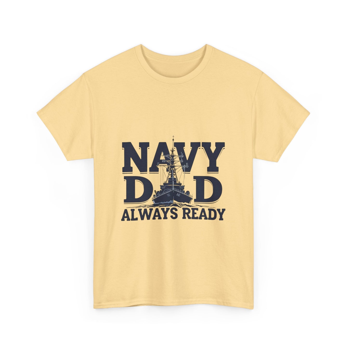 Navy Dad T-Shirt - Always Ready, Gift for Father's Day, Patriotic Tee, Military Family Apparel, Casual Everyday Wear