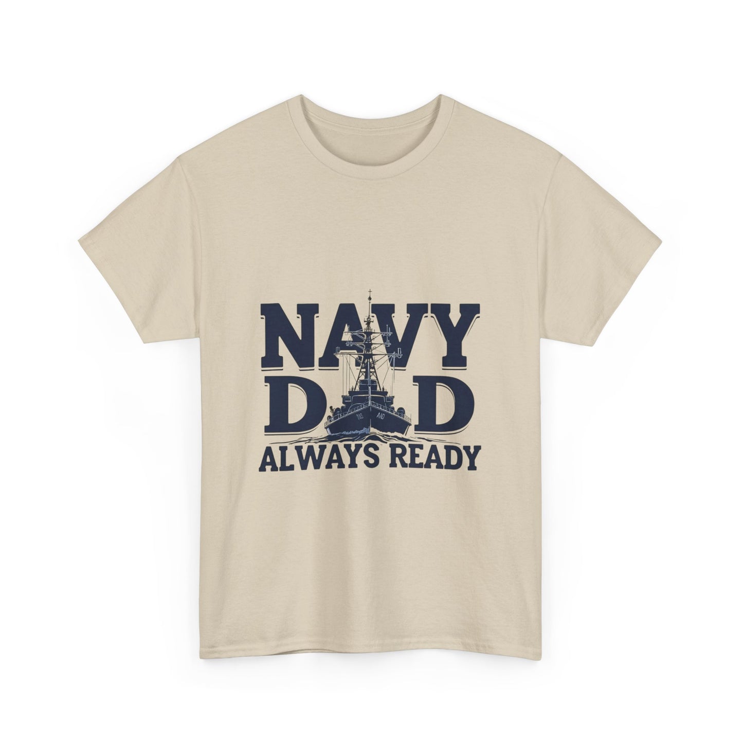 Navy Dad T-Shirt - Always Ready, Gift for Father's Day, Patriotic Tee, Military Family Apparel, Casual Everyday Wear