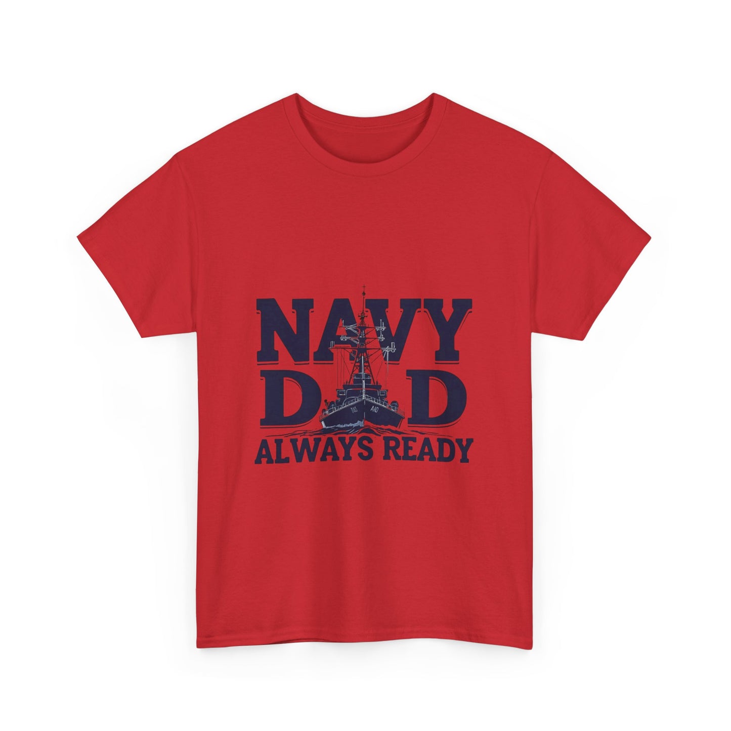 Navy Dad T-Shirt - Always Ready, Gift for Father's Day, Patriotic Tee, Military Family Apparel, Casual Everyday Wear