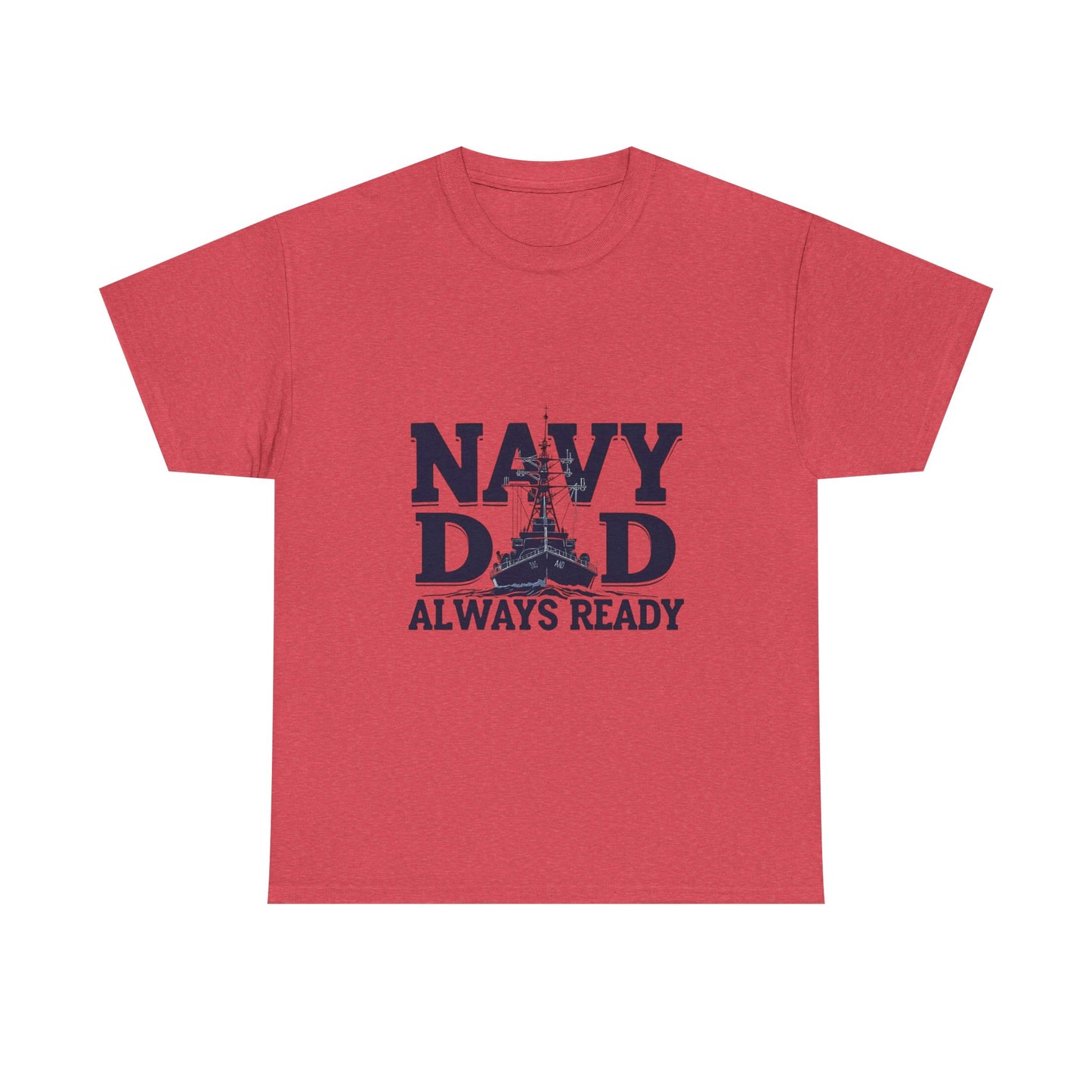 Navy Dad T-Shirt - Always Ready, Gift for Father's Day, Patriotic Tee, Military Family Apparel, Casual Everyday Wear
