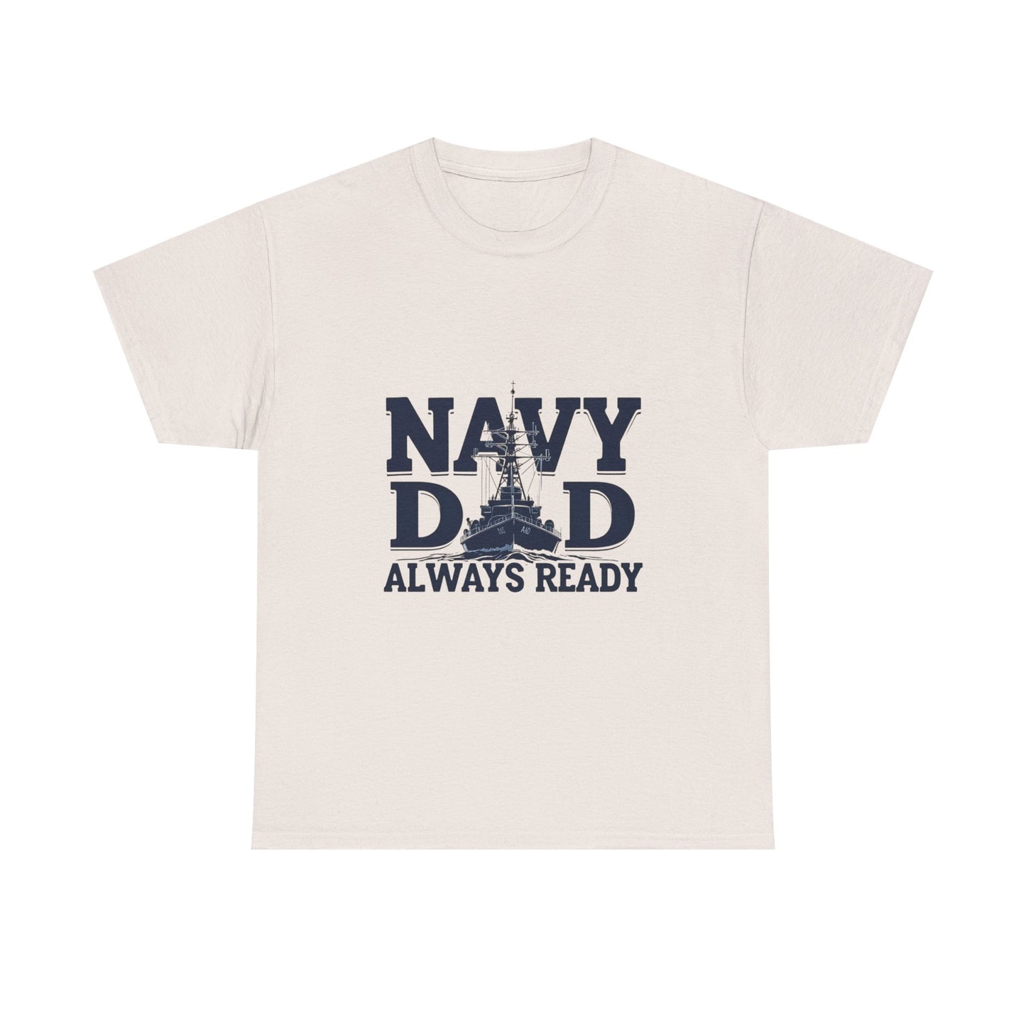 Navy Dad T-Shirt - Always Ready, Gift for Father's Day, Patriotic Tee, Military Family Apparel, Casual Everyday Wear