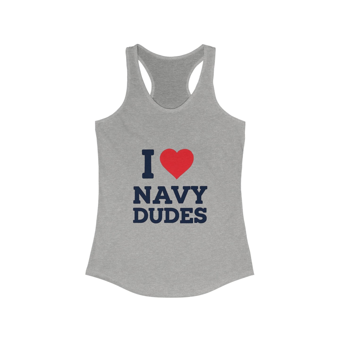 I Love Navy Dudes Racerback Tank | Women's Casual Summer Top, Gift for Military Families, Patriotic Apparel, Birthday Gift, Wedding Party