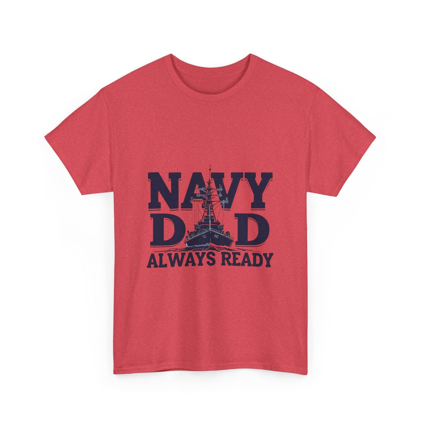 Navy Dad T-Shirt - Always Ready, Gift for Father's Day, Patriotic Tee, Military Family Apparel, Casual Everyday Wear