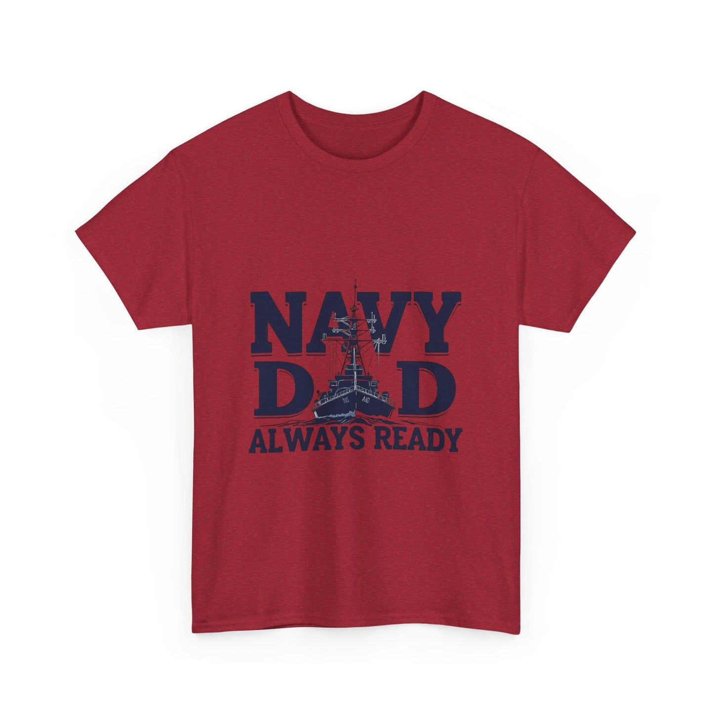 Navy Dad T-Shirt - Always Ready, Gift for Father's Day, Patriotic Tee, Military Family Apparel, Casual Everyday Wear