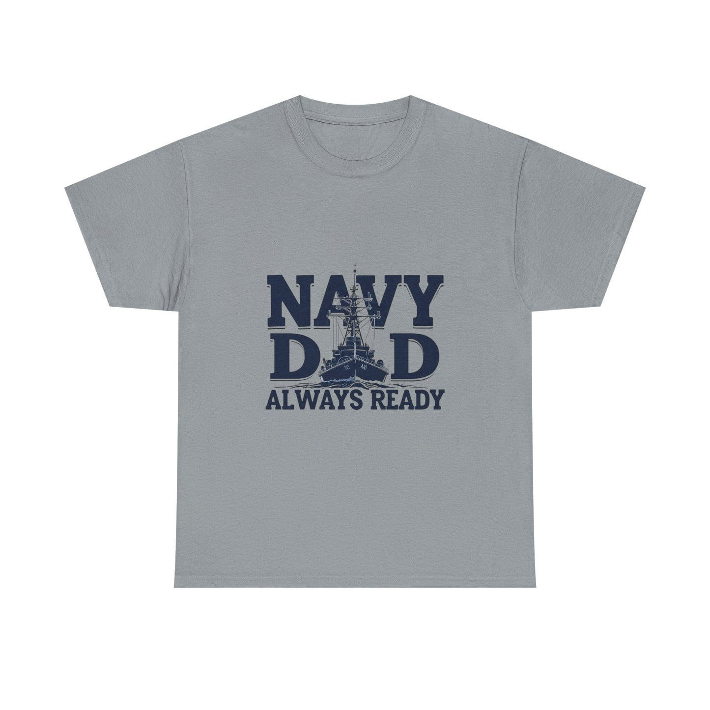 Navy Dad T-Shirt - Always Ready, Gift for Father's Day, Patriotic Tee, Military Family Apparel, Casual Everyday Wear