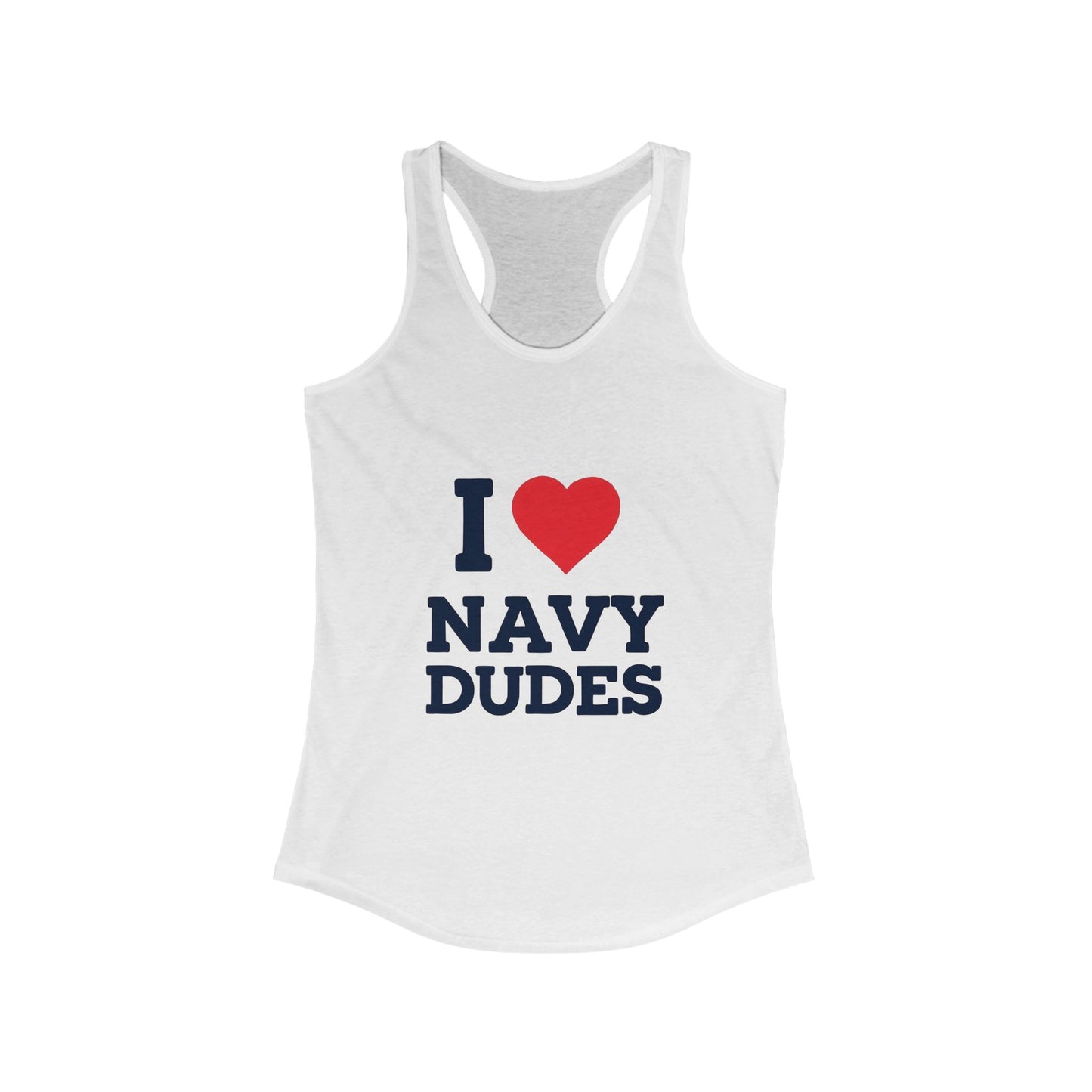 I Love Navy Dudes Racerback Tank | Women's Casual Summer Top, Gift for Military Families, Patriotic Apparel, Birthday Gift, Wedding Party