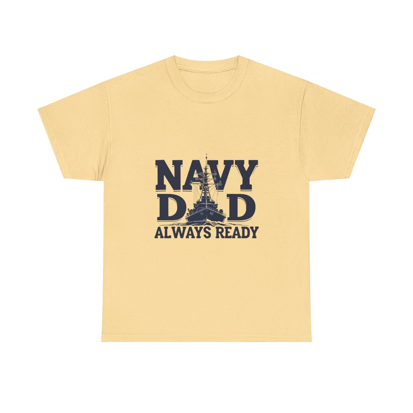 Navy Dad T-Shirt - Always Ready, Gift for Father's Day, Patriotic Tee, Military Family Apparel, Casual Everyday Wear