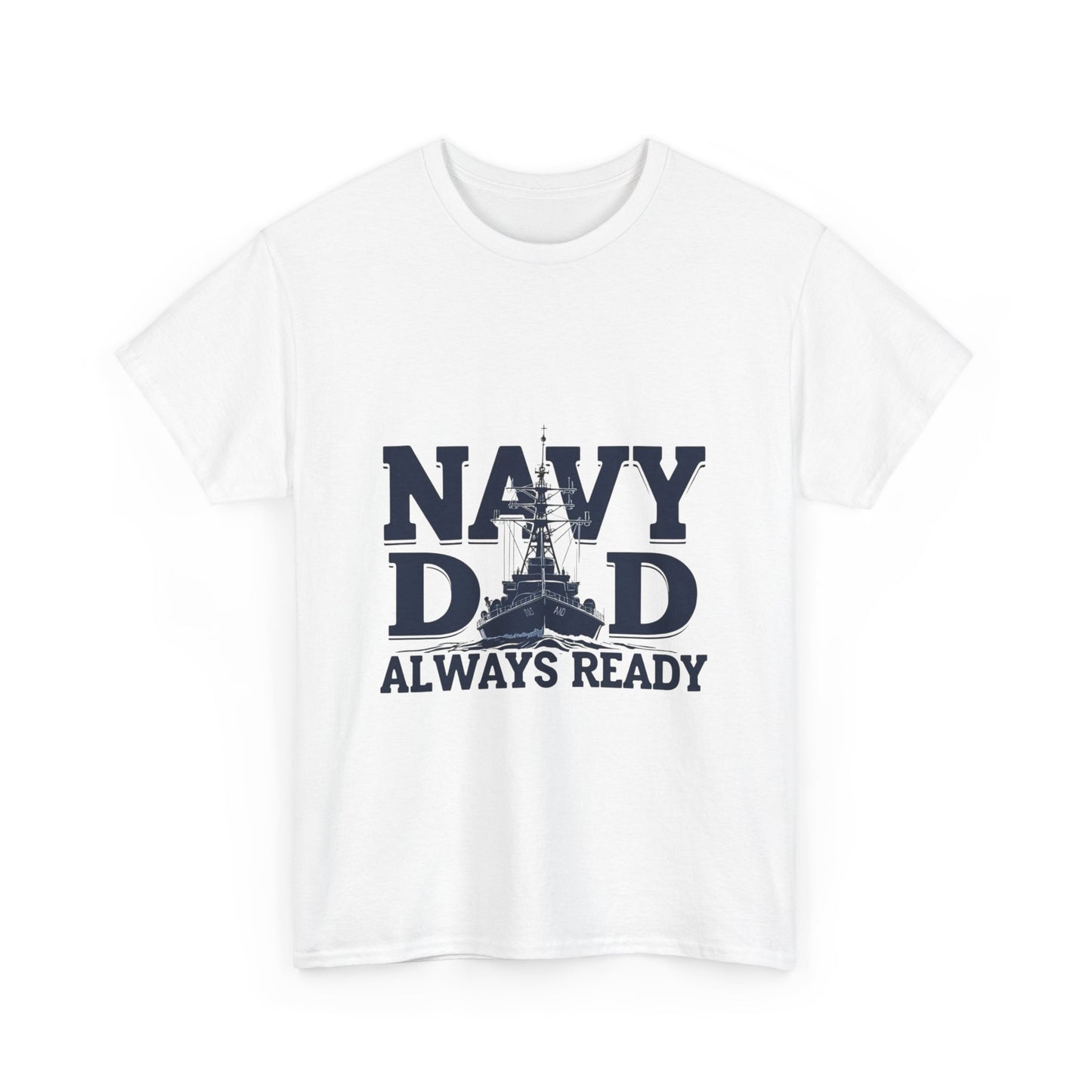 Navy Dad T-Shirt - Always Ready, Gift for Father's Day, Patriotic Tee, Military Family Apparel, Casual Everyday Wear