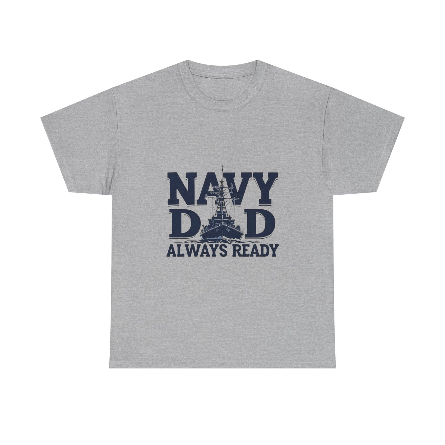 Navy Dad T-Shirt - Always Ready, Gift for Father's Day, Patriotic Tee, Military Family Apparel, Casual Everyday Wear