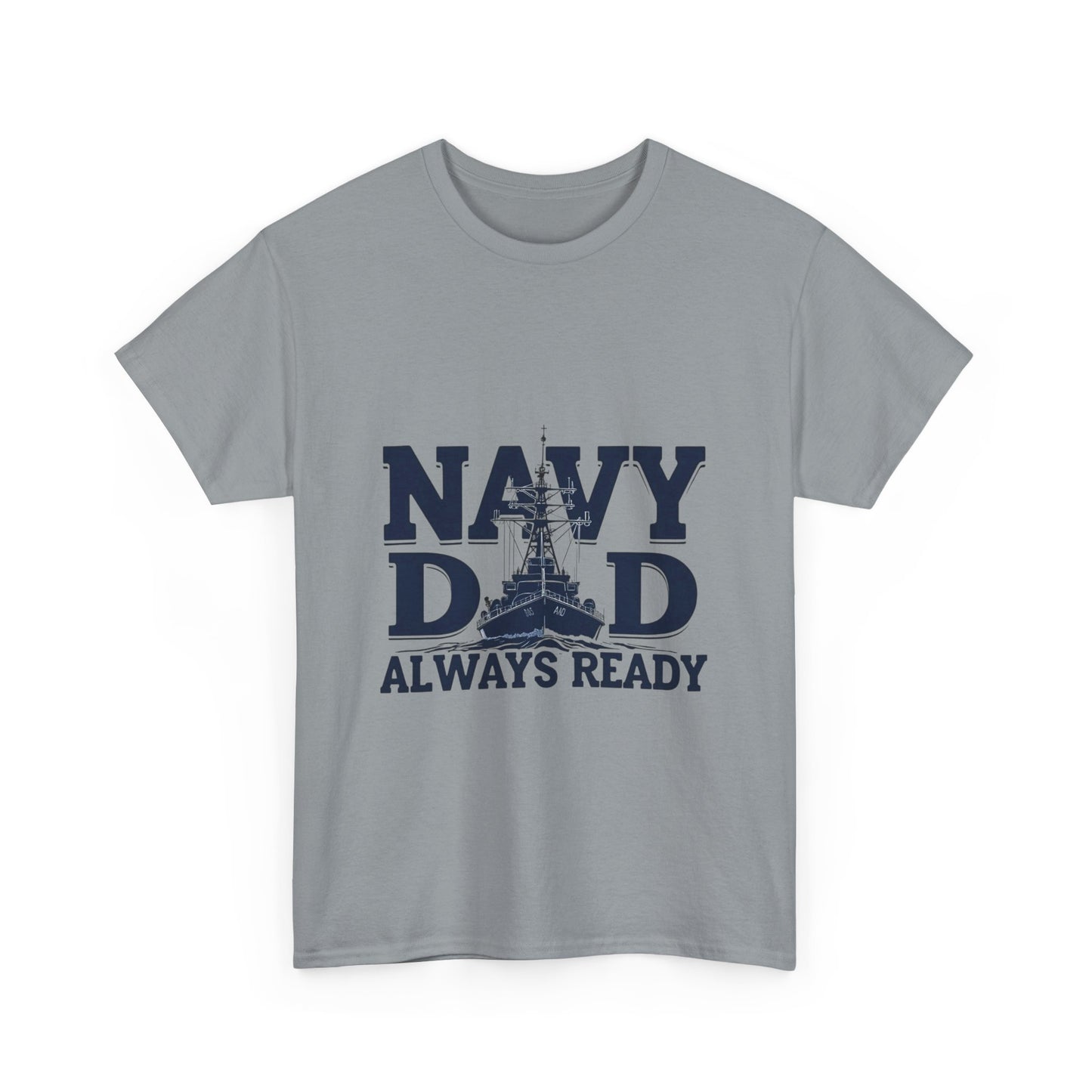 Navy Dad T-Shirt - Always Ready, Gift for Father's Day, Patriotic Tee, Military Family Apparel, Casual Everyday Wear