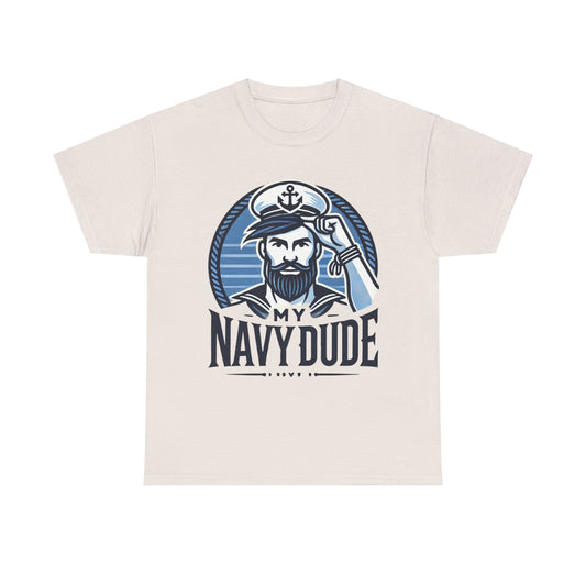 My Navy Dude Graphic Tee, Perfect Gift for Sailors, Unisex Casual wear, Navy Mom, Navy Dad