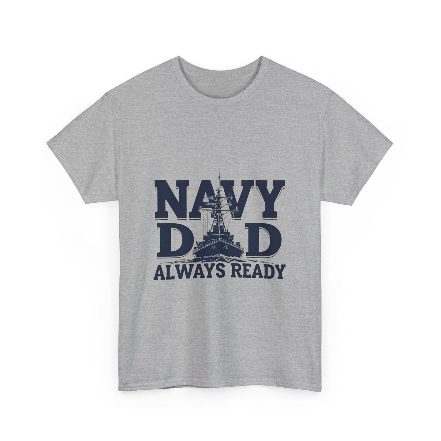 Navy Dad T-Shirt - Always Ready, Gift for Father's Day, Patriotic Tee, Military Family Apparel, Casual Everyday Wear