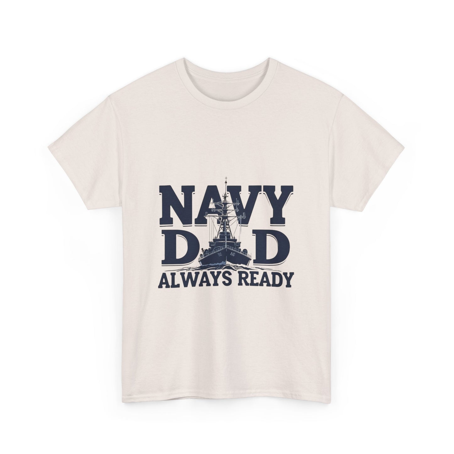 Navy Dad T-Shirt - Always Ready, Gift for Father's Day, Patriotic Tee, Military Family Apparel, Casual Everyday Wear