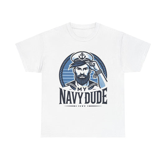 Navy Dude Graphic Tee, Perfect Gift for Sailors, Nautical Decor, Unisex Casual Wear, Summer Outfit, Father's Day Gift, Navy Mom, Navy Dad