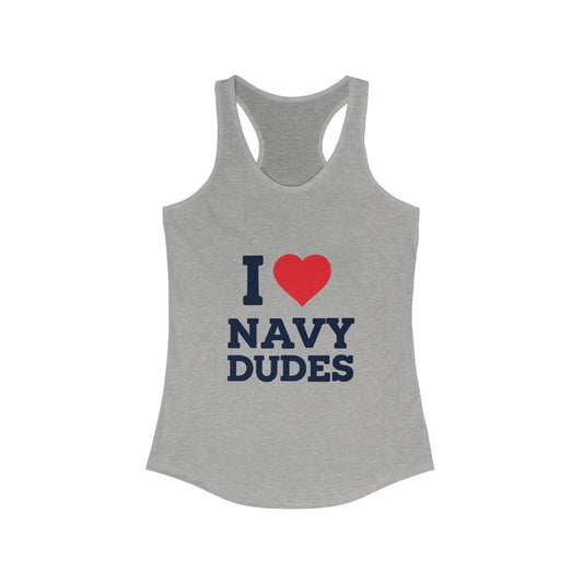 I Love Navy Dudes Racerback Tank | Women's Casual Summer Top, Gift for Military Families, Patriotic Apparel, Birthday Gift, Wedding Party