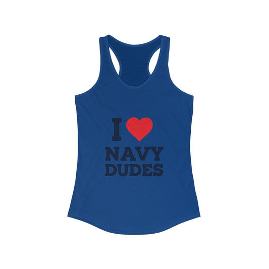 I Love Navy Dudes Racerback Tank | Women's Casual Summer Top, Gift for Military Families, Patriotic Apparel, Birthday Gift, Wedding Party